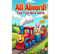 All Aboard! Easy Train Word Search (Second Edition): 50 Fun & Simple Puzzles for Young Conductors plus 10 Bonus Coloring Pages!