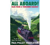 ALL ABOARD! Tales from a Yorkshire Steam Railway - Paul Piglet Middleton - Quercus - ebook (ePub) - Livre
