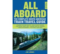All Aboard the Complete North American Train Travel Guide