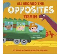 All Aboard the Opposites Train by Oxford Childrens Books Oxford Childrens Books (Auteur)