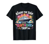 All Aboard the Ship, It's A Birthday Trip Cruise Adventure T-Shirt