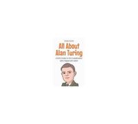All About Alan Turing: A Kid's Guide To The Codebreaker Who Helped Win Wwii (Knowledge Books For Kids)