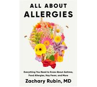 All About Allergies Everything You Need to Know About Asthma, Food Allergies, Hay Fever, and More - Zachary Rubin - Plume - ebook (ePub) - Livre