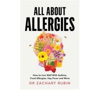 All About Allergies How to Live Well with Asthma, Food Allergies, Hay Fever and More - Dr Zachary Rubin - Bluebird - ebook (ePub) - Livre