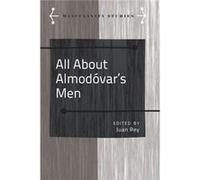 All About Almodovars Men Francisco Uceda, Juan Rey (Auteur)