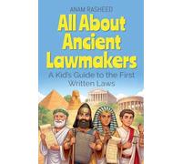 All About Ancient Lawmakers: A Kid's Guide to the First Written Laws