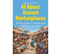 All About Ancient Marketplaces: A Kid's Guide to Buying and Selling Long Ago