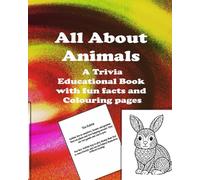All About Animals - A Trivia Educational Book with Fun facts and Colouring Pages: Discover, Learn & Colour - 35 Animals for Curious Kids