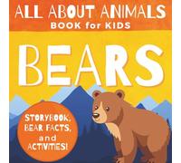 All About Animals Book for Kids: Bears