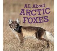 All About Arctic Foxes by Jordan Hoffman Jordan Hoffman (Auteur)