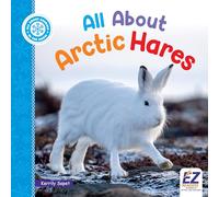 All about Arctic Hares (All about Animals: In the Snow)