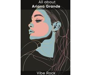 All about Ariana Grande