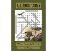All About Army: Word Search Puzzles, Easy to Read Print about The Army and Military |6X9 inches, 150 pages, 75 puzzles, for All Ages ...Great for holidays, vacations and Leisure Time