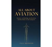 ALL ABOUT AVIATION: Science, technology, professions, and the future of air transport.