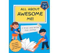 All About Awesome Me: A Fun-Filled Activity Book for Kids Ages 4-8: Drawing, Writing, and Creative Prompts to Celebrate Who I Am