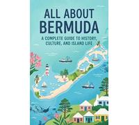 All About Bermuda: A Complete Guide to History, Culture, and Island Life