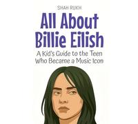All About Billie Eilish: A Kid's Guide to the Teen Who Became a Music Icon
