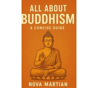 All About Buddhism: A Concise Guide