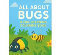 All About Bugs: A Fun Learning Coloring Book for Ages 3-8