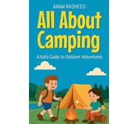 All About Camping: A Kid's Guide to Outdoor Adventures