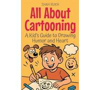 All About Cartooning: A Kid's Guide to Drawing Humor and Heart