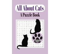 All About Cats: A Cat Puzzle Book | 55 Puzzles | Large Print | 6x9 Inches | 110 Pages | For Cat Lovers 50+