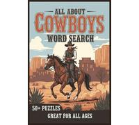 All About Cowboys Word Search: Word Searches with Easy-to-Read Print about Cowboys and the Wild West | 50+ Puzzles ... Gift for Vacation, Relaxation and Spare time | 6x9 inches, 110 pages