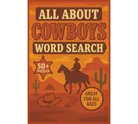 All About Cowboys Word Search: Word Searches with Easy-to-Read Print about Cowboys and the Wild West | 50+ Puzzles ... Gift for Vacation, Relaxation and Spare time | 6x9 inches, 110 pages