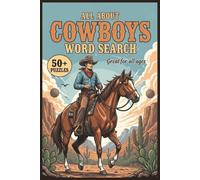 All About Cowboys Word Search: Word Searches with Easy-to-Read Print about Cowboys and the Wild West | 50+ Puzzles ... Gift for Vacation, Relaxation and Spare time | 6x9 inches, 110 pages