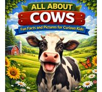 All About Cows: Fun Facts and Pictures for Curious Kids