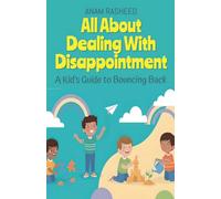 All About Dealing With Disappointment: A Kid's Guide to Bouncing Back