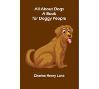All About Dogs: A Book for Doggy People