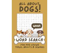 All About Dogs! Word Search Activity Book: 55 Fun Dog-Themed Word Search Puzzles Featuring Dog Breeds, Puppies & Canine Favorites for Dog Lovers of All Ages