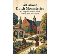 All About Dutch Monasteries: A Complete Guide to Their History, Life, and Legacy