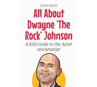 All About Dwayne 'The Rock' Johnson: A Kid's Guide to the Actor and Wrestler