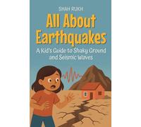 All About Earthquakes: A Kid's Guide to Shaky Ground and Seismic Waves