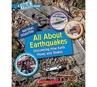 All About Earthquakes (A True Book: Natural Disasters)
