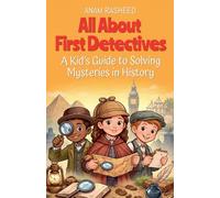 All About First Detectives: A Kid's Guide to Solving Mysteries in History