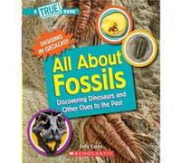 All about Fossils a True Book Digging in Geology Paperback Discovering Dinosaurs and Other Clues to the Past by Cody Crane & Illustrated by Gary LaCoste Cody Crane Illustrated by Gary LaCoste (Auteur)