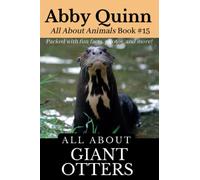 All About Giant Otters: An Animal Facts Book For Kids