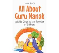 All About Guru Nanak: A Kid's Guide to the Founder of Sikhism