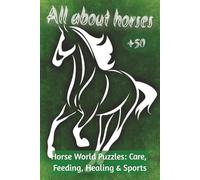 All about horses: Horse World Puzzles: Care, Feeding, Healing & Sports