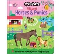 All About Horses & Ponies: Lift-The-Flap Book