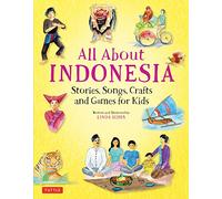 All About Indonesia: Stories, Songs, and Crafts for Kids