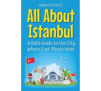 All About Istanbul: A Kid's Guide To The City Where East Meets West (16) (Educational Books For Kids)