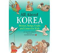 All About Korea: Stories, Songs, Crafts and Games for Kids