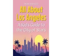All About Los Angeles: A Kid's Guide To The City Of Stars (14) (Educational Books For Kids)