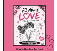 All About Love: A Romantic Coloring Book for Teens & Young Women: Love, Crushes, and Aesthetic Designs