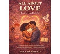 All About Love Exercises: Love as Practice, Ethics, and Liberation Examined Through Bell Hooks’s Philosophy