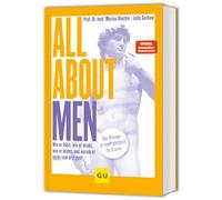 All About Men: Wie er fühlt, wie er denkt, wie er leidet und warum er nicht zum Arzt geht
